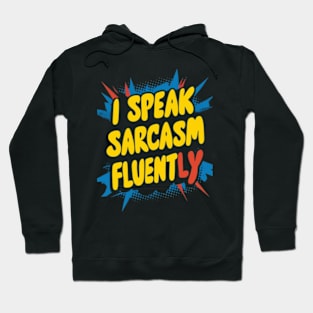 I speak sarcasm fluently Hoodie